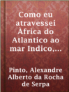 Cover image for Como eu atravessei Àfrica do Atlantico ao mar Indico, volume primeiro
